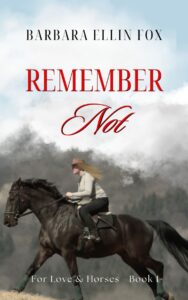 A book cover for Remember Not by Barbara Ellin Fox with a dark horse and a blonde rider runnuing up a hill